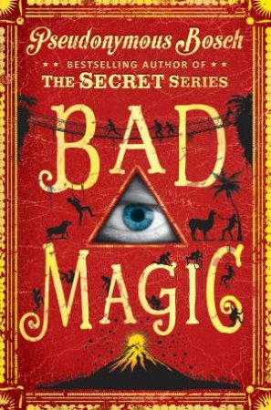 Bad Magic by Pseudonymous Bosch