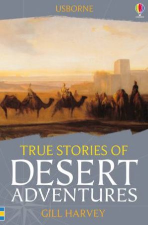 True Stories of Desert Adventures by Gill Harvey