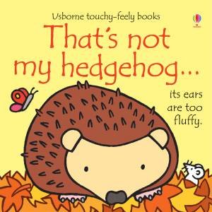 That's Not My Hedgehog by Fiona Watt