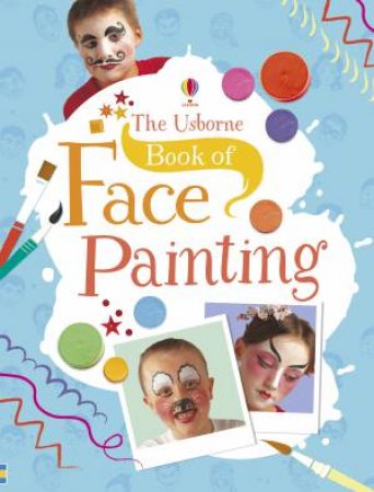 The Usborne Book of Face Painting by Kate Knighton & Kevin Lyle