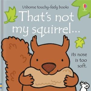 That's Not My Squirrel by Fiona Watt