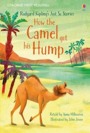 How The Camel Got His Hump by Anna Milbourne & John Joven