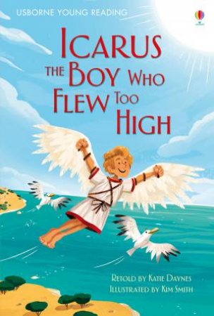 Young Reading: Icarus, The Boy Who Flew Too High by Katie Daynes