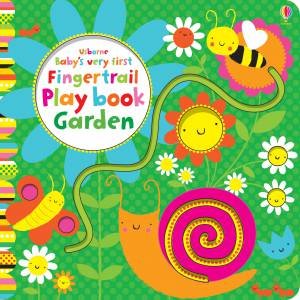 Baby's Very First Fingertrails Playbook Garden by Fiona Watt