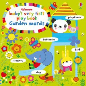 Baby's Very First Play Book Garden Words by Fiona Watt & Stella Baggott
