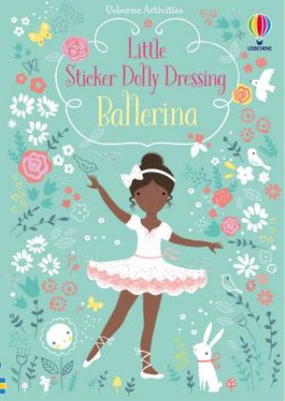 Little Sticker Dolly Dressing: Ballerina by Fiona Watt & Lizzie Mackay
