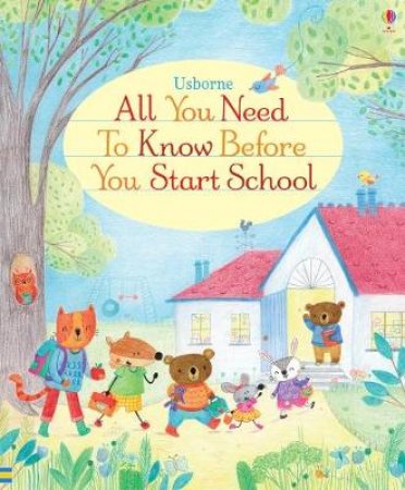 All You Need To Know Before You Start School by Felicity Brooks & Marina Aizen