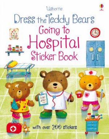 Dress the Teddy Bears: Going to Hospital Sticker Book by Felicity Brooks & Ag Jatkowska