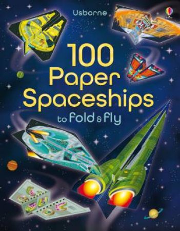 100 Paper Spaceships to Fold and Fly by Jerome Martin