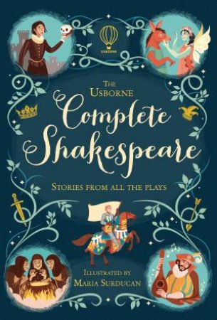 Complete Shakespeare by Anna Milbourne & Maria Surducan