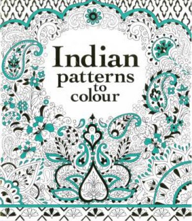 Indian Patterns To Colour by Struan REID