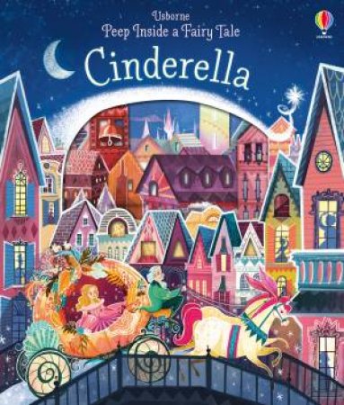 Peep Inside A Fairy Tale Cinderella by Anna Milbourne & Karl James Mountford