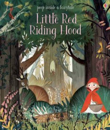 Peep Inside a Fairy Tale: Little Red Riding Hood by Anna Milbourne