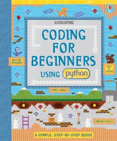 Coding For Beginners: Using Python by Louie Stowell