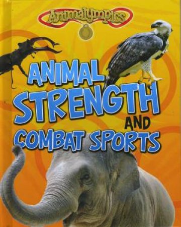 Animalympics: Animal Strength and Combat Sports by Isabel Thomas
