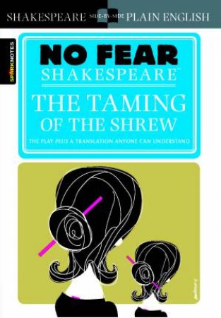 No Fear Shakespeare: The Taming Of The Shrew