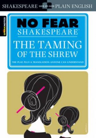 No Fear Shakespeare: The Taming Of The Shrew by William Shakespeare & John Crowther