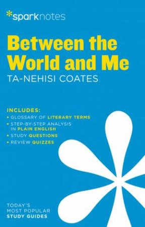 Between The World And Me Sparknotes Literature Guide by Various