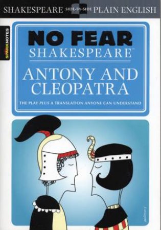 No Fear Shakespeare: Antony And Cleopatra by William Shakespeare & John Crowther