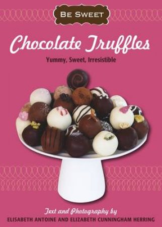 Be Sweet: Chocolate Truffles
