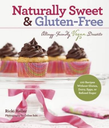 Naturally Sweet and Gluten Free by Ricki Heller