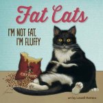 Fat Cats Im Not Fat Im Fluffy