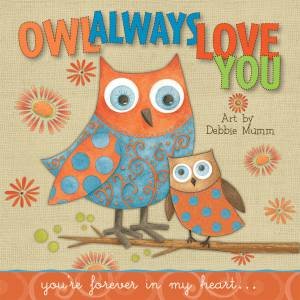 Owl Always Love You by Debbie Mumm