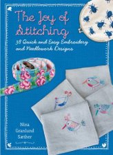The Joy Of Stitching 38 Quick And Easy Embroidery And Needlework Designs