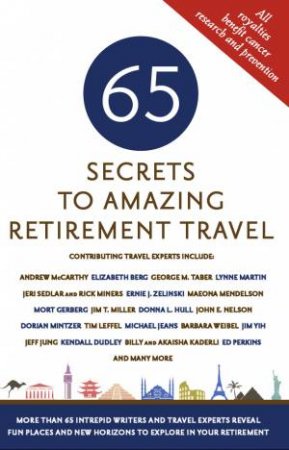 65 Secrets To Amazing Retirement Travel by Mark Evan Chimsky