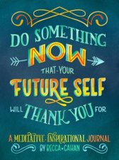Do Something Now That Your Future Self Will Thank You For