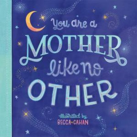 You Are A Mother Like No Other by Becca Cahan