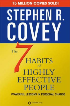 7 Habits of Highly Effective People by Stephen R Covey