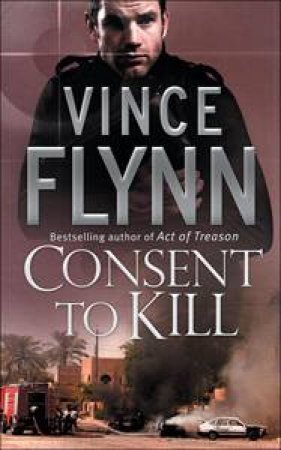 Consent To Kill by Vince Flynn
