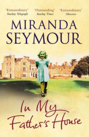 In My Father's House by Miranda Seymour
