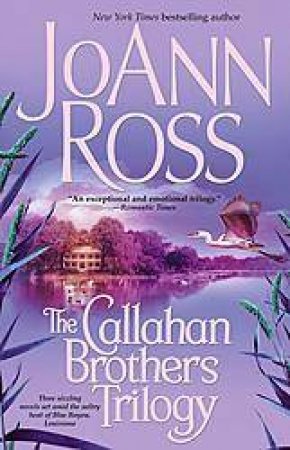 The Callahan Brothers Trilogy by Joann Ross