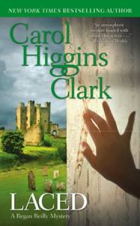 Laced: A Regan Reilly Mystery by Carol Higgins Clark