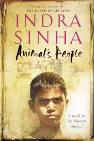 Animal's People by Indra Sinha