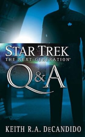 Star Trek: The Next Generation Q & A by Keith DeCandido