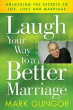 Laugh Your Way To A Better Marriage Unlocking The Secrets To Life Love And Marriage