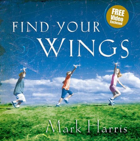 Find Your Wings by Mark R. Harris