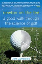 Newton on the Tee A Good Walk Through the Science of Golf