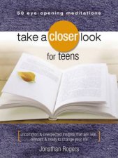 Take A Closer Look For Teens 50 Eye Opening Meditations