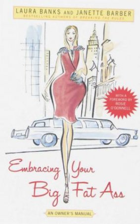 Embracing Your Big Fat Ass by Laura/Barber, Janette Banks