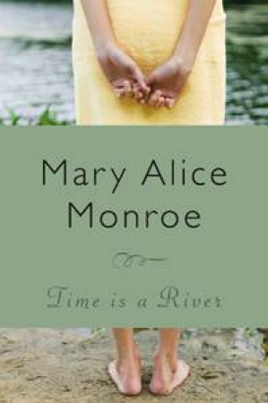 Time is a River by Mary Alice Monroe