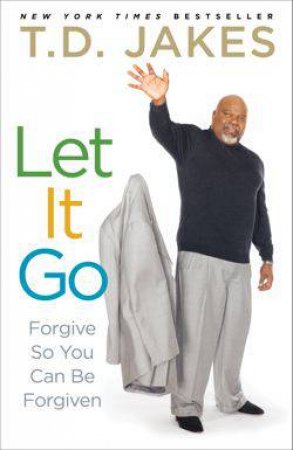 Let It Go by T.D Jakes