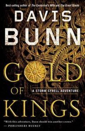 Gold of Kings: A Storm Syrell Adventure by Davis Bunn