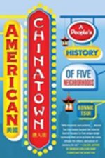 American Chinatown A Peoples History of Five Neighborhoods