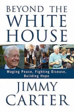 Beyond the White House Waging Peace Fighting Disease Building Hope