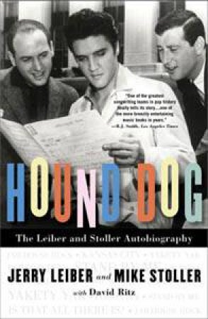 Hound Dog: The Leiber and Stoller Autobiography by Jerry Leiber & Mike Stoller & David Ritz