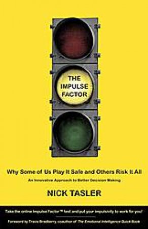 The Impulse Factor: The Hidden Force Behind the Choices We Make by Nick Tasler